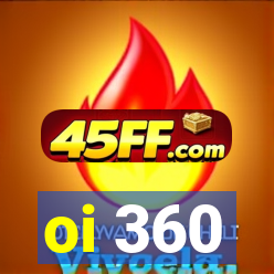 oi 360